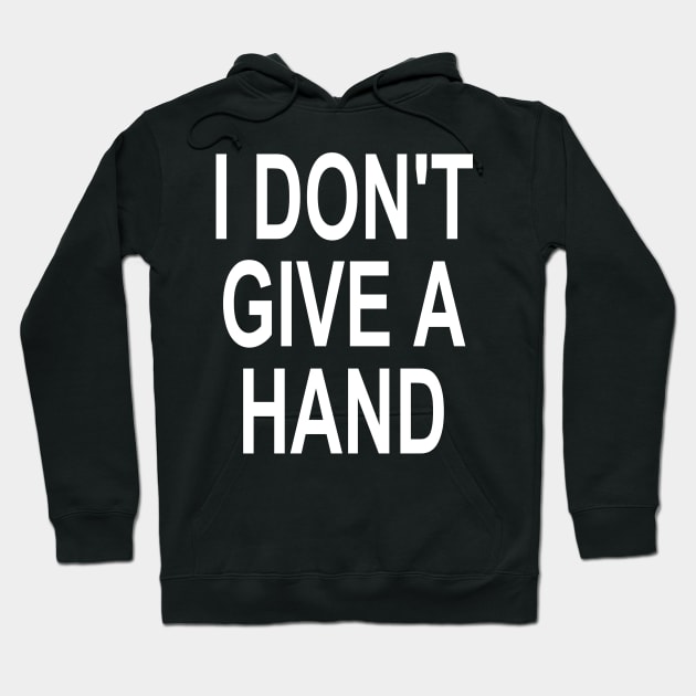 I don't give a hand perfect funny gift for coronavirus period Hoodie by AbirAbd